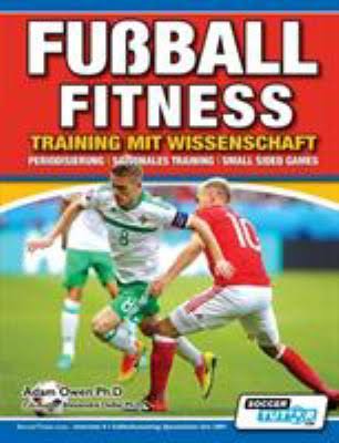 Fußball Fitness Training mit Wissenschaft - Periodisierung - Saisonales Training - Small Sided Games [Book] G359